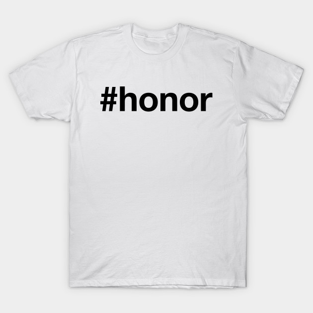 HONOR Honor TShirt TeePublic